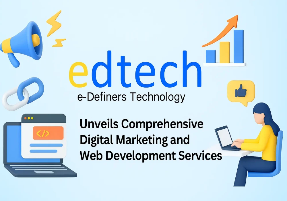 E-Definers Technology Pvt Ltd Unveils Comprehensive Digital Marketing and Web Development Services